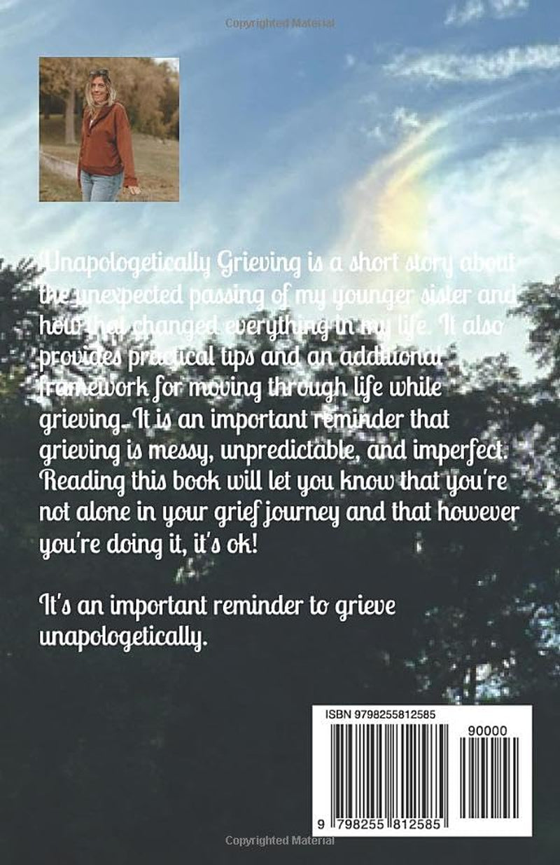 Unapologetically Grieving: Practical Tips on How to Move Through Life While Grieving