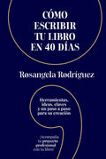 Cómo escribir tu libro en 40 días: Herramientas, ideas, claves y un paso a paso para su creación (Escribe tu libro) (Spanish Edition)