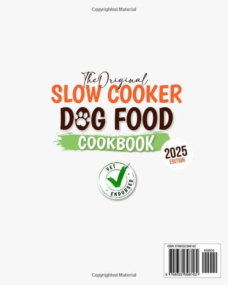Slow Cooker Dog Food Cookbook: The Ultimate Vet-Approved Guide to Well-Balanced, Easy, and Nutritious Homemade Recipes for Your Dog | With Size-Specific Meals, Storage Tips, and Serving Guidelines
