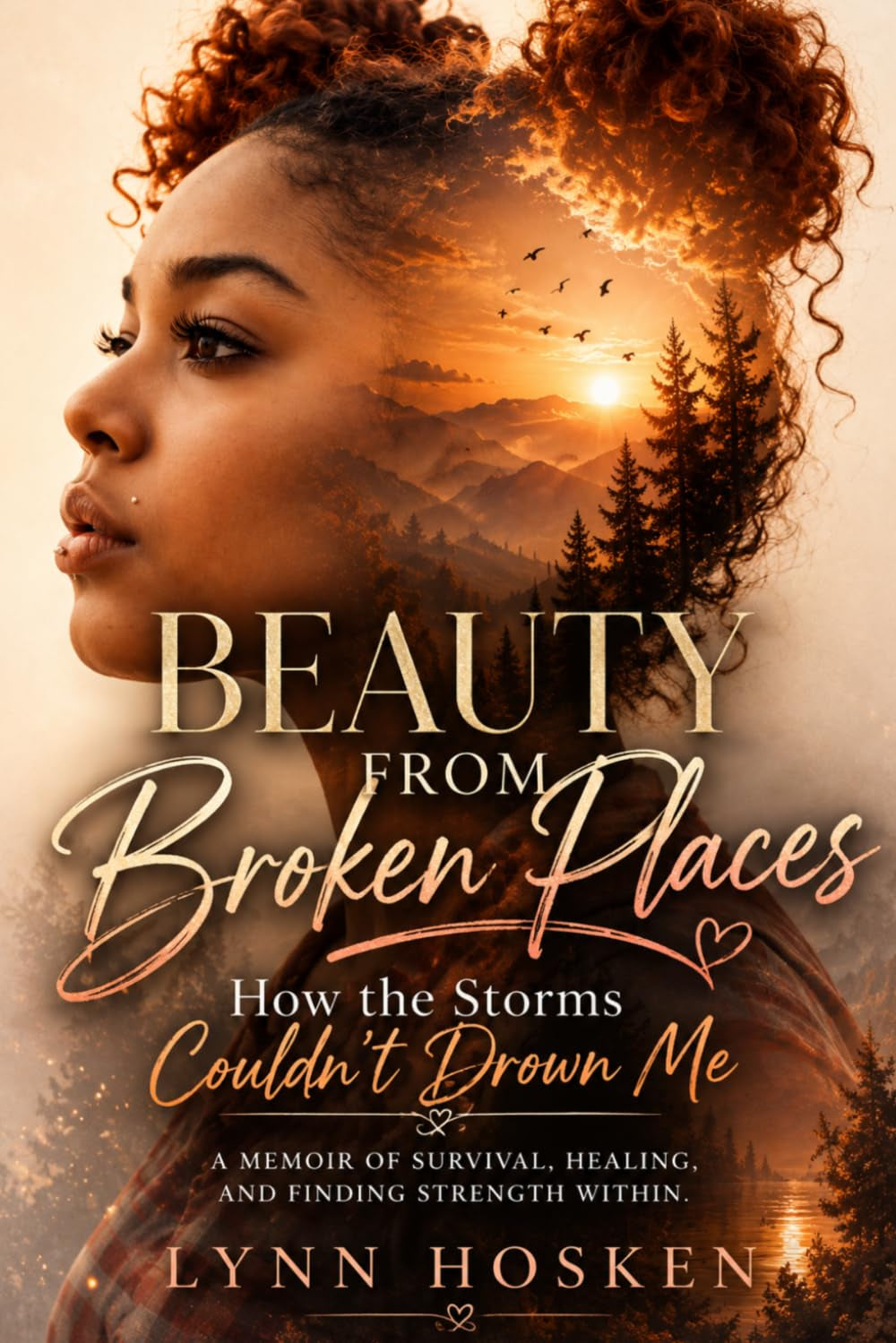 Beauty From Broken Places: How the Storms Couldn't Drown Me