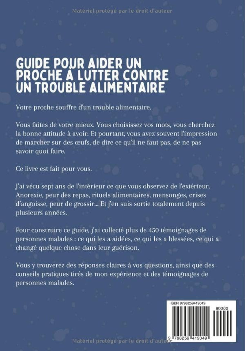 Guide pour aider un proche à lutter contre un TCA (trouble alimentaire) : anorexie, boulimie: Conseils concrets pour parents, conjoints et familles ... et des personnes malades (French Edition)