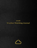 2026 Weather Watching Journal: Daily Meteorology Log Book for Weather Watchers