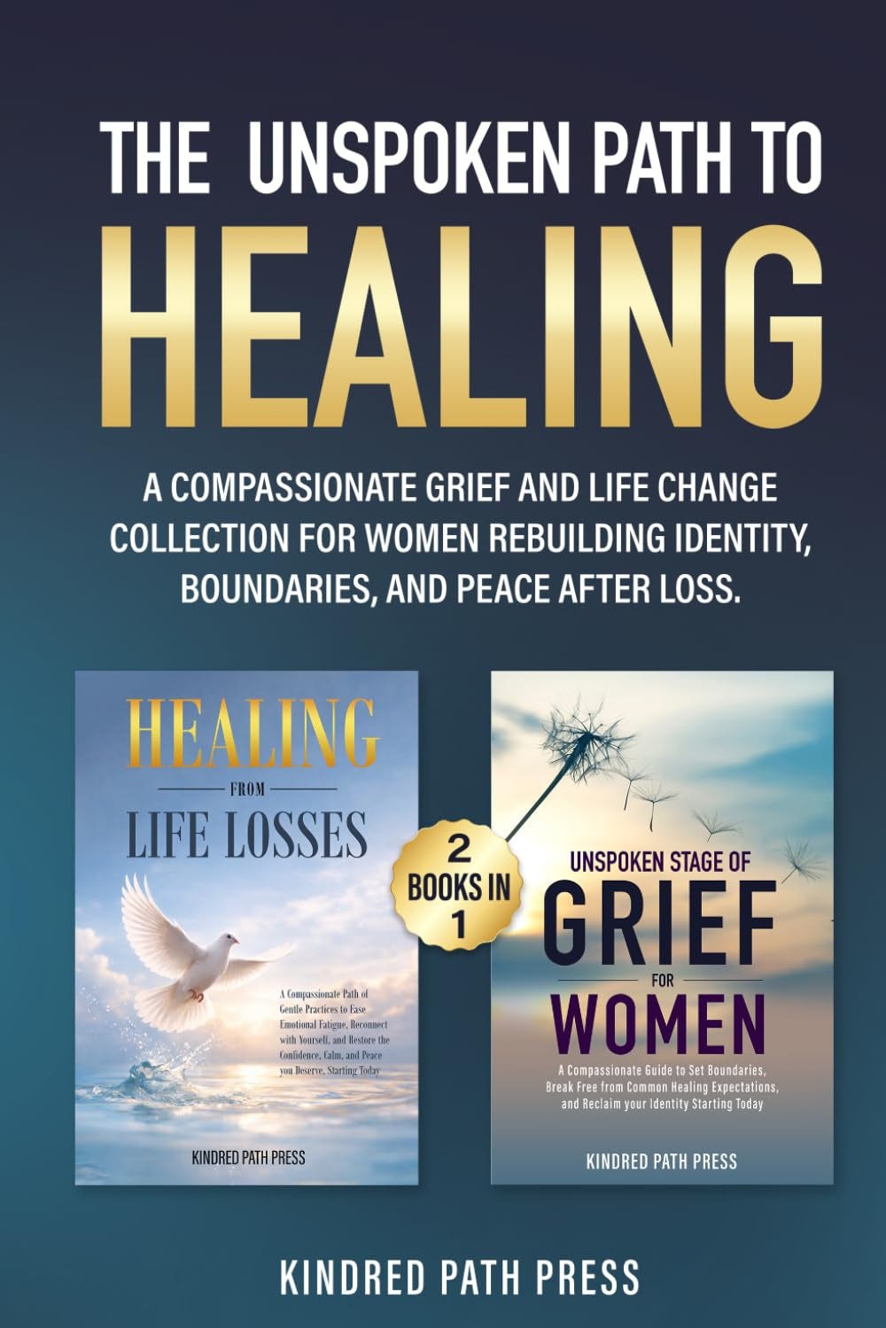 The Unspoken Path to Healing: A Compassionate Grief and Life Change Collection for Women Rebuilding Identity, Boundaries, and Peace After Loss