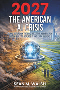 2027: The American AI Crisis: AI Has Outgrown The Grid. Meet The New Energy System Built To Replace It, And Earn Billions