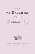 For My Daughter on Her Wedding Day: Words of Love, Wisdom, and Pride for Today and Forever After