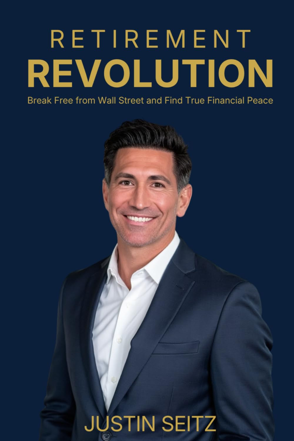 RETIREMENT REVOLUTION: Break Free from Wall Street and Find True Financial Peace