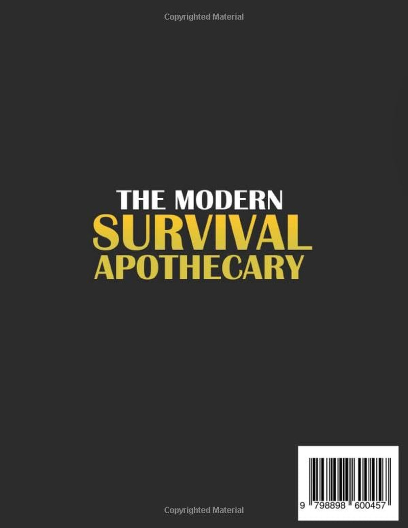 THE MODERN SURVIVAL APOTHECARY: Secrets, Recipes, and Safety Tips for DIY Herbal Remedies with Minimal Ingredients