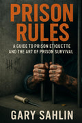 Prison Rules: A Guide to Prison Etiquette and the Art of Prison Survival