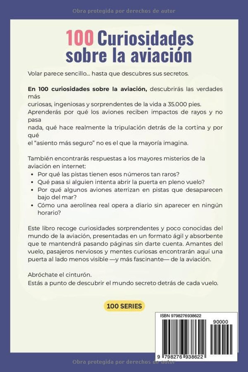 100 CURIOSIDADES SOBRE LA AVIACIÓN: DATOS ÚNICOS, INUSUALES Y ASOMBROSOS SOBRE EL MUNDO DE LA AVIACIÓN (100series™ – Edición en Español) (Spanish Edition)