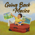 Going Back To Mexico: The Dream is Still Alive!
