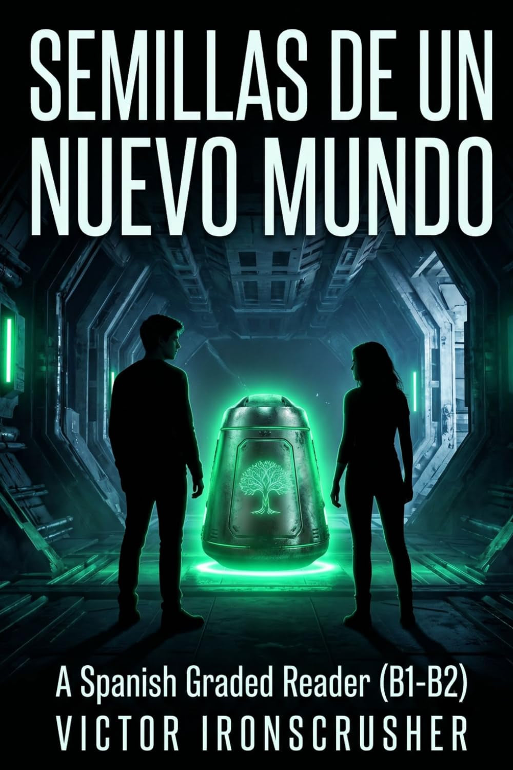 Semillas de un Nuevo Mundo: A Gripping Sci-Fi Adventure to Learn Spanish (B1-B2 Level) (Spanish Edition)