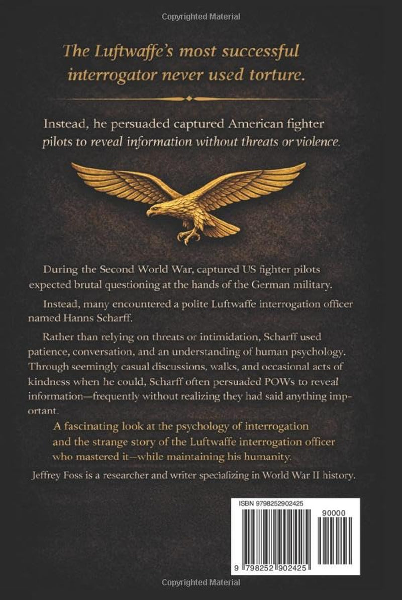 The Good German: The True Story of Hanns Scharff -- The Luftwaffe’s Master Interrogator