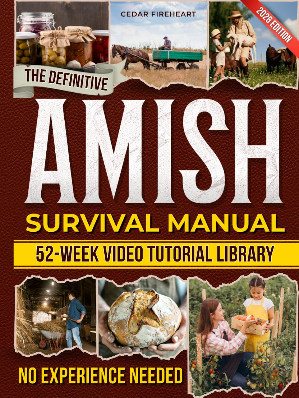 The Definitive Amish Survival Manual: A Practical Guide to Protect Your Family, Support Everyday Wellness Naturally and Build Off-Grid Food Security Even If You’re Not Handy or Feeling Overwhelmed
