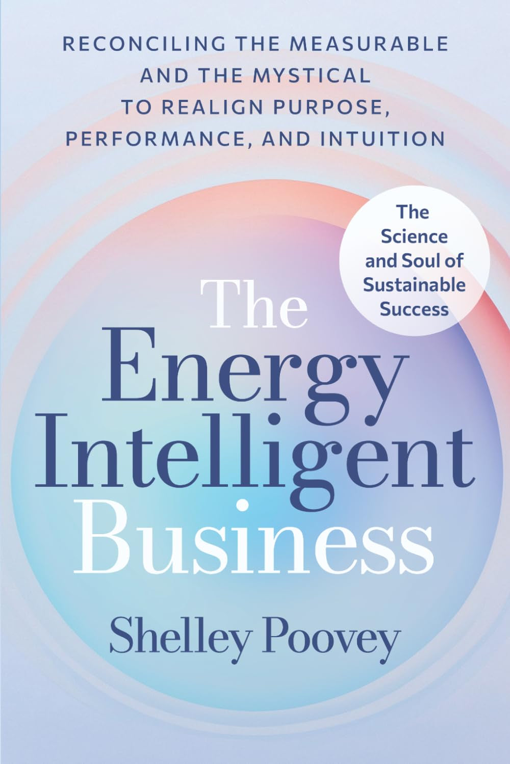 The Energy Intelligent Business: The Science and Soul of Sustainable Success