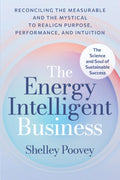 The Energy Intelligent Business: The Science and Soul of Sustainable Success