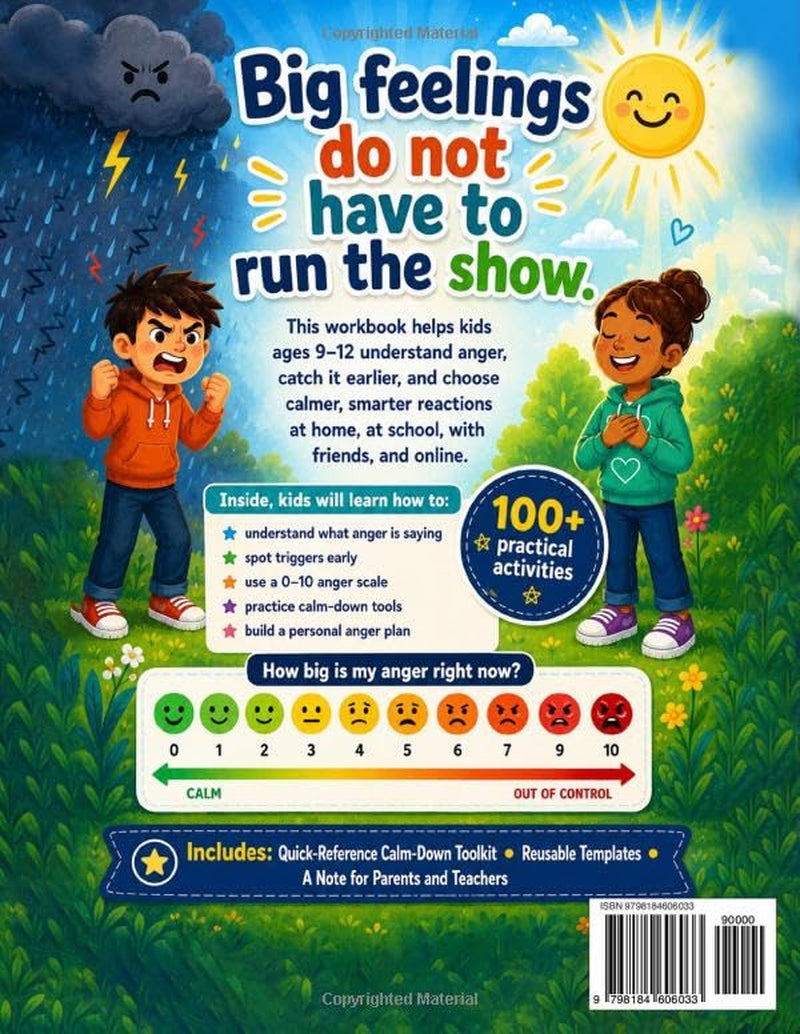 Anger Management Workbook for Kids Ages 9–12: 100+ Practical Activities to Manage Big Emotions, Stop Overreacting, Handle Conflict, and Build Self-Control at School and Home