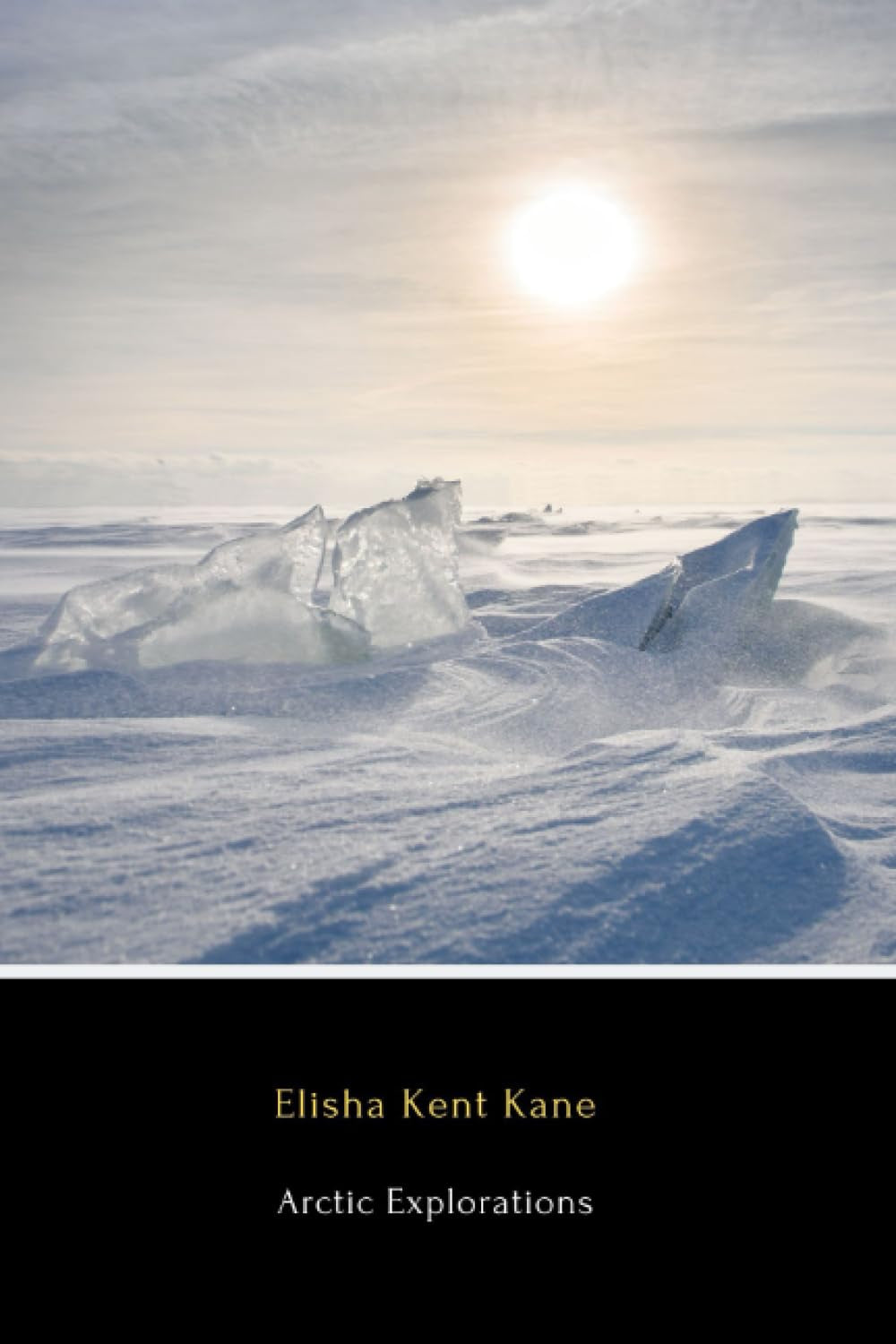 Arctic Explorations (Annotated): In Search of Sir John Franklin