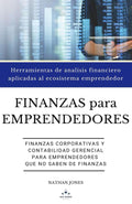 Finanzas para emprendedores, Finanzas corporativas y contabilidad gerencial para emprendedores que no saben de finanzas: Herramientas de analisis ... (Finanzas desde cero) (Spanish Edition)