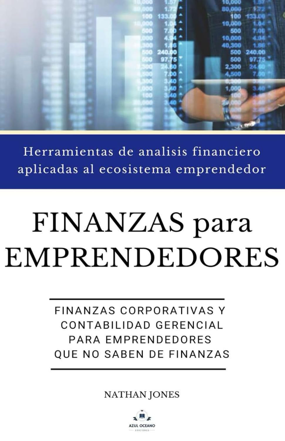 Finanzas para emprendedores, Finanzas corporativas y contabilidad gerencial para emprendedores que no saben de finanzas: Herramientas de analisis ... (Finanzas desde cero) (Spanish Edition)