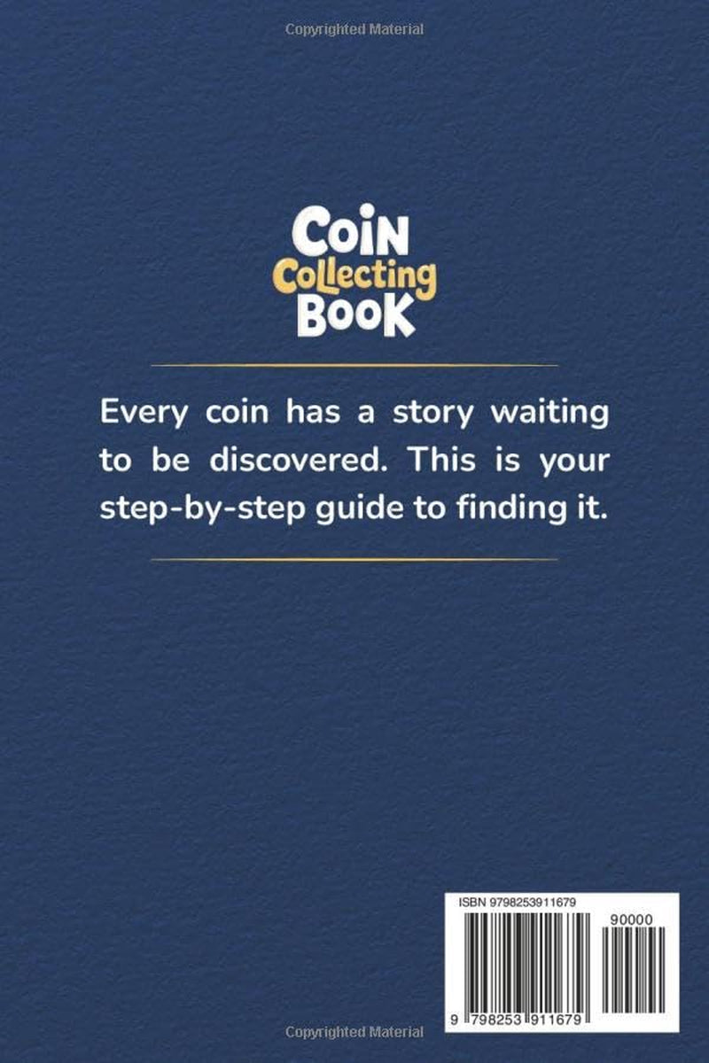 My First Coin Collecting Book: A Step-by-Step Guide to Turn U.S. Coins into a Screen-Free Adventure That Sparks Curiosity and Builds Real Skills for Kids