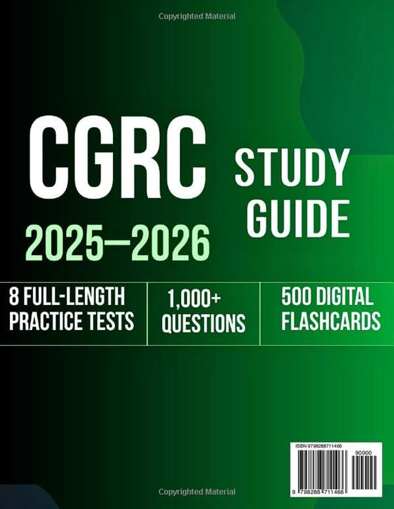CGRC Study Guide 2025–2026: All in One Exam Prep with 8 Full-Length Practice Tests, 1000+ Questions, and Detailed Answer Explanations for the Certified in Governance Risk and Compliance Certification