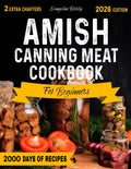 Amish Canning Meat Cookbook for beginners: Safely Preserve Beef, Pork, and Poultry with Delicious Recipes for Family Security
