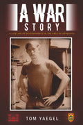A WAR STORY: A LIFETIME OF ACHIEVEMENTS IN THE FACE OF ADVERSITY