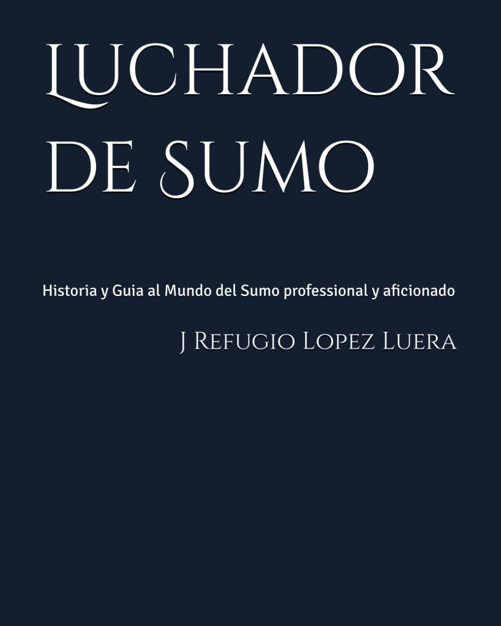 Luchador de Sumo: Historia y Guia al Mundo del Sumo professional y aficionado (Spanish Edition)