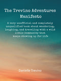 The Trevino Adventures Manifesto: A very unofficial and completely unqualified book about wandering, laughing, and traveling with a wild little community that keeps showing up for life