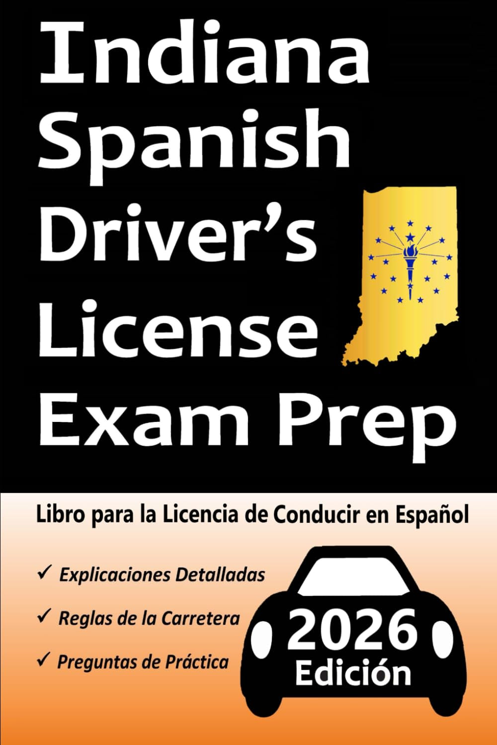 Libro para la Licencia de Conducir de Indiana en Español: 100 Preguntas de Práctica, Señales de Tránsito, Leyes de Tránsito, Prueba de Habilidades de Conducción, ¡y Más!