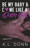 Be My Baby & C*me Like A Dirty Girl (Bad Men Possessing Good Girls)