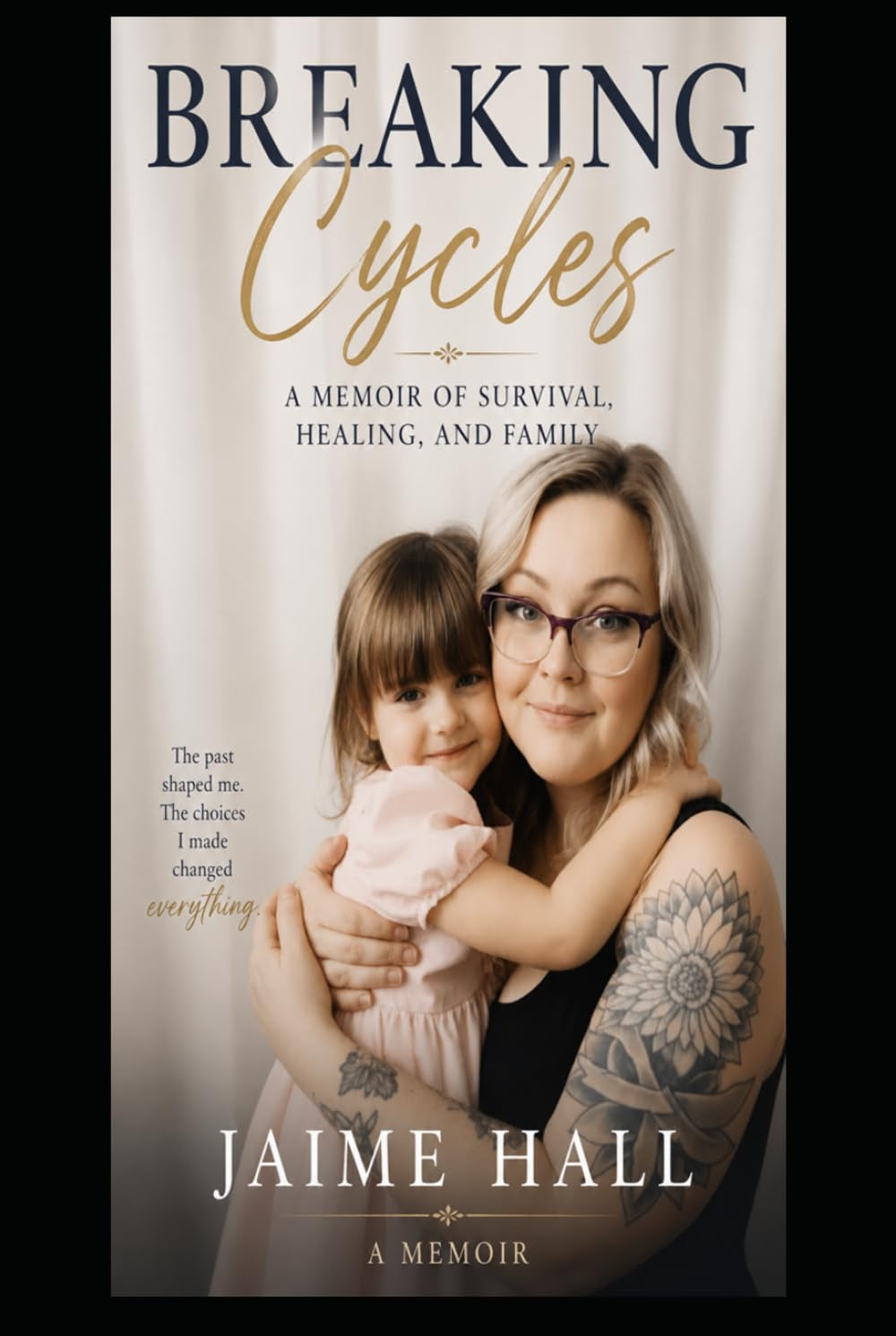 Breaking Cycles: A Memoir of Survival, Healing, and Family