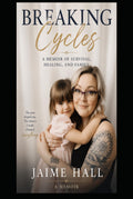 Breaking Cycles: A Memoir of Survival, Healing, and Family