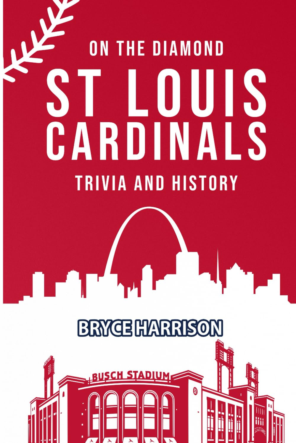 On the Diamond: St. Louis Cardinals: Trivia and History