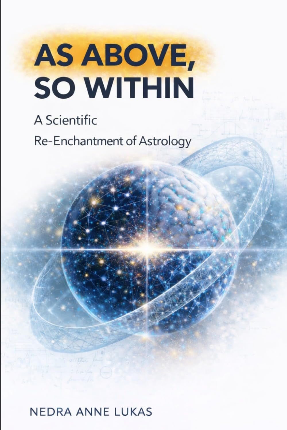 As Above, So Within: A Scientific Re-Enchantment of Astrology