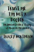 Trust Me I'm Not A Doctor: An Uncontrolled Study Of Modern Medicine