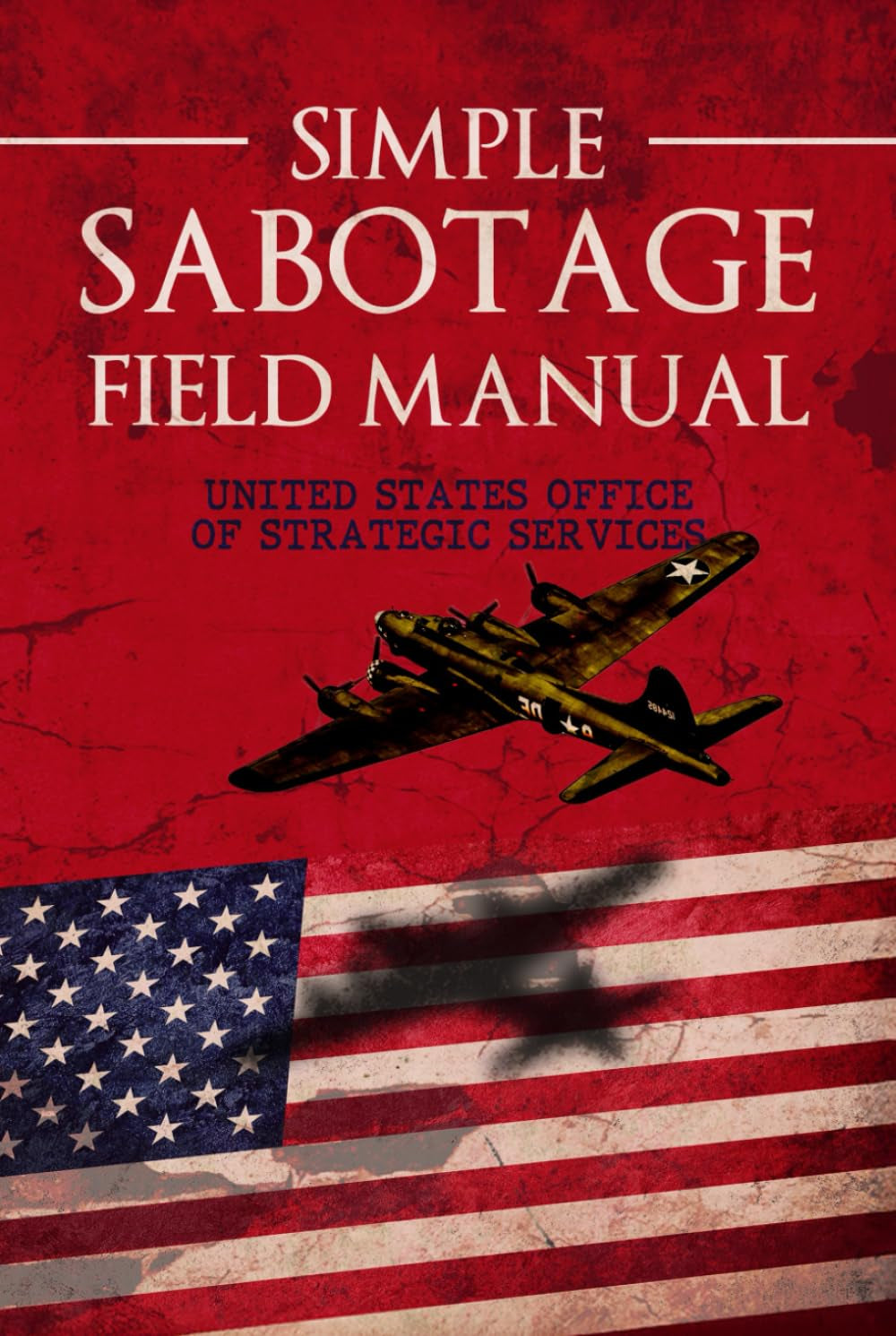Simple Sabotage Field Manual - A Collector's Edition: Original Illustrations and Modernized Examples