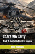 Scars We Carry (Faith Under Fire! Series)