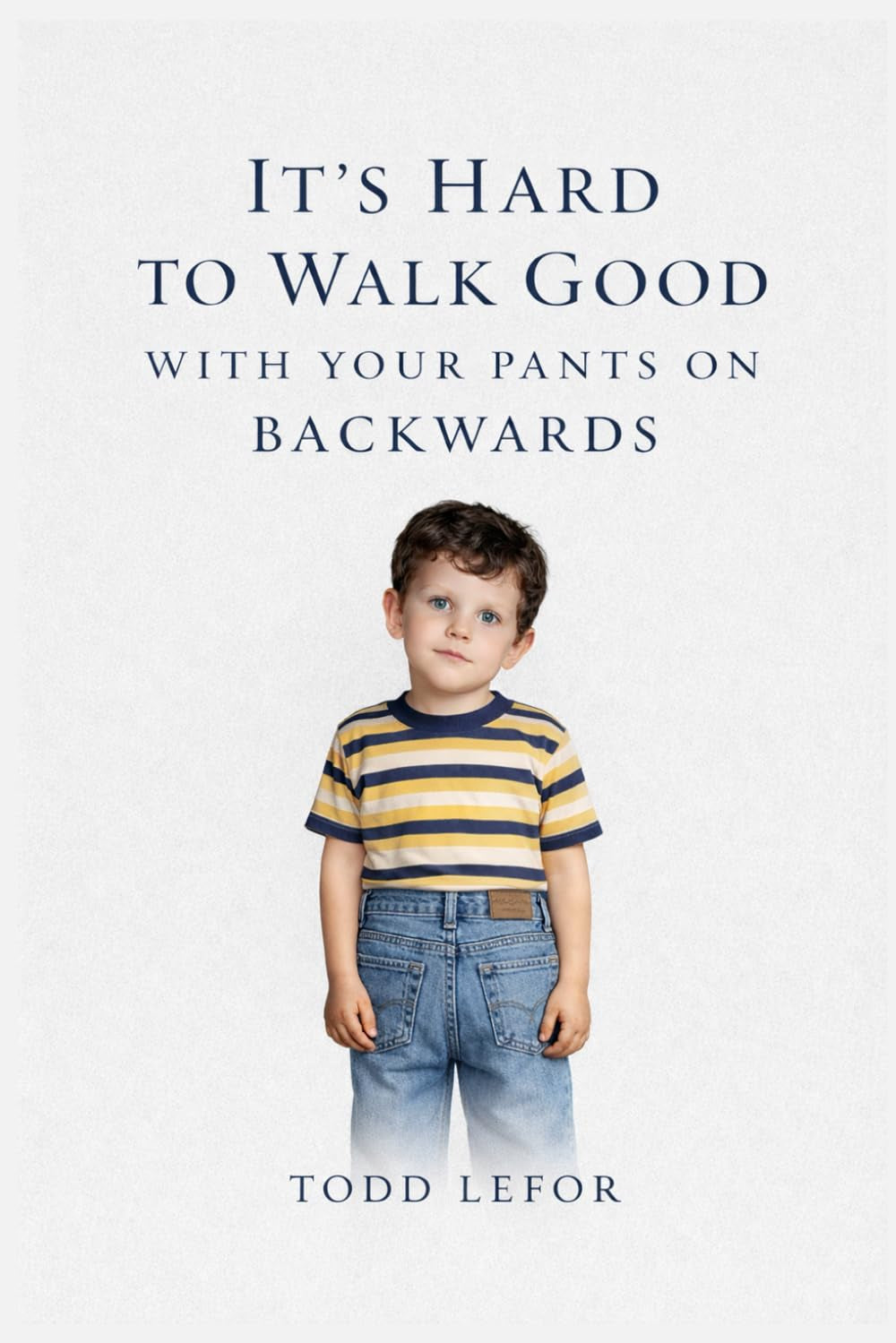 It's Hard to Walk Good With Your Pants on Backwards
