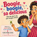 Boogie Boogie, So Delicious: AKA the don't eat your boogies story