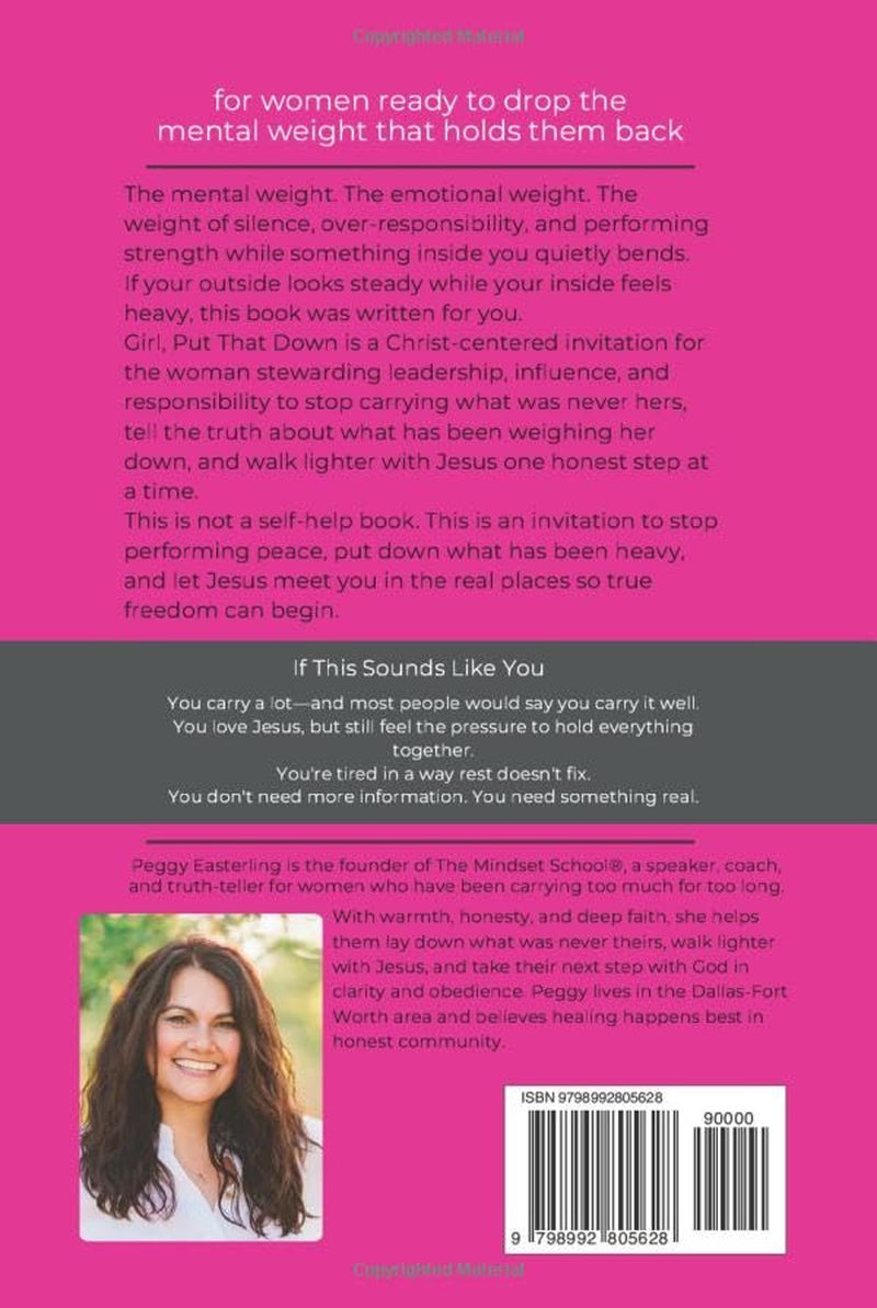GIRL, PUT THAT DOWN: For Women Ready to Drop the Mental Weight that Holds Them Back