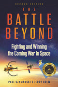 The Battle Beyond: Fighting and Winning the Coming War in Space