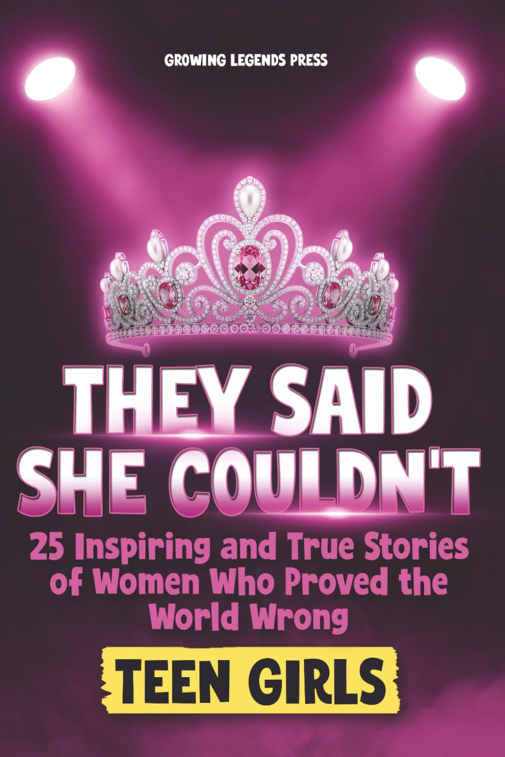 They Said She Couldn't: Inspiring Stories for Teen Girls of Women Who Proved the World Wrong (Stocking stuffers for teen girls)