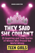 They Said She Couldn't: Inspiring Stories for Teen Girls of Women Who Proved the World Wrong (Stocking stuffers for teen girls)