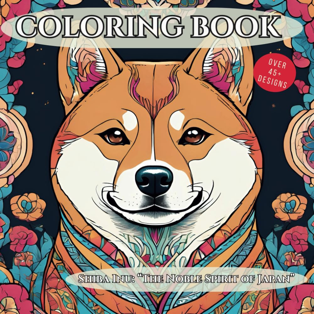 Shiba Inu Coloring Book: Shiba Inu: "The Noble Spirit of Japan" (Coloring Books by Isabella Vittoria)