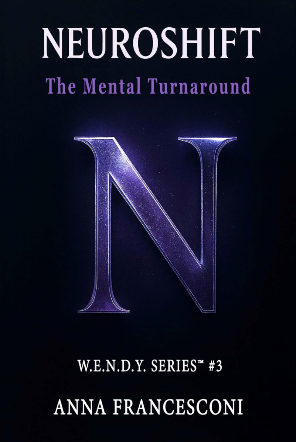 NEUROSHIFT: The Mental Turnaround. From Shadow to Manifest Potential A model for profound transformation. (English Version) (W.E.N.D.Y. SERIES)