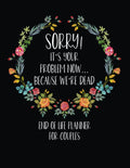 Sorry It's Your Problem Now Because We're Dead: What To Do When Im Gone Book and Funny End of Life Planner for Couples