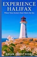 Experience Halifax: Where Nova Scotia’s Heart Meets the Sea