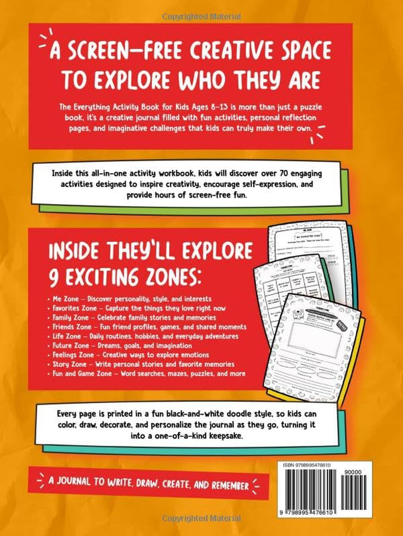The Everything Activity Book for Kids Ages 8–13: All-in-One Activity Workbook with 70+ Activities Including Games, Friends & Family Pages, Vision ... Fun, Creativity, and Keeping Memories