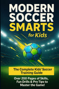 Modern Soccer Smarts for Kids: Skills, Strategies, and Fun Drills to Play Smarter Football – Ages 8–12